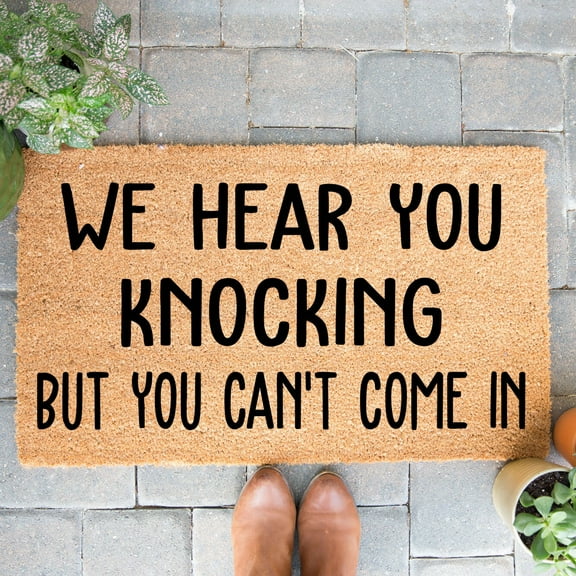 Doormat We Hear You Knocking But You Can't Come In | Home Doormat Hous (18" x 30") #4186