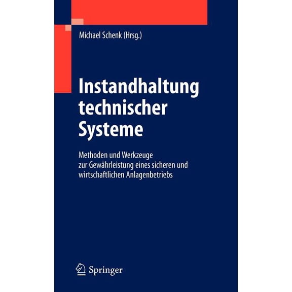 Instandhaltung Technischer Systeme: Methoden Und Werkzeuge Zur Gewährleistung Eines Sicheren Und Wirtschaftlichen Anlage, (Hardcover)