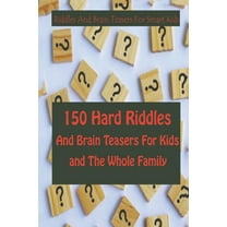 Riddles And Brain Teasers For Smart Kids: 150 Hard Riddles And Brain Teasers For Kids and The Whole Family (Paperback)