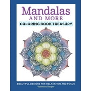 Mandalas and More Coloring Book Treasury : Beautiful Designs for Relaxation and Focus (Hardcover)