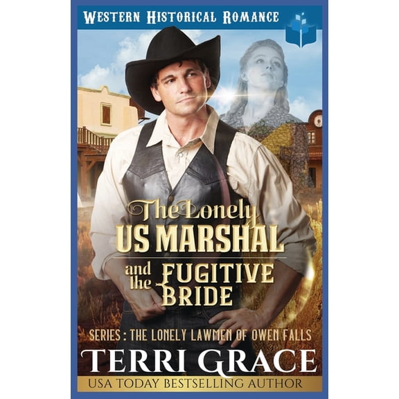 The Lonely US Marshal and The Fugitive Bride: Historical Western Romance, (Paperback)