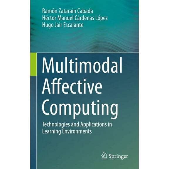 Multimodal Affective Computing: Technologies and Applications in Learning Environments, (Hardcover)