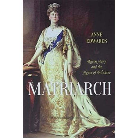 Pre-Owned Matriarch: Queen Mary and the House of Windsor (Paperback) 0688035116 9780688035112