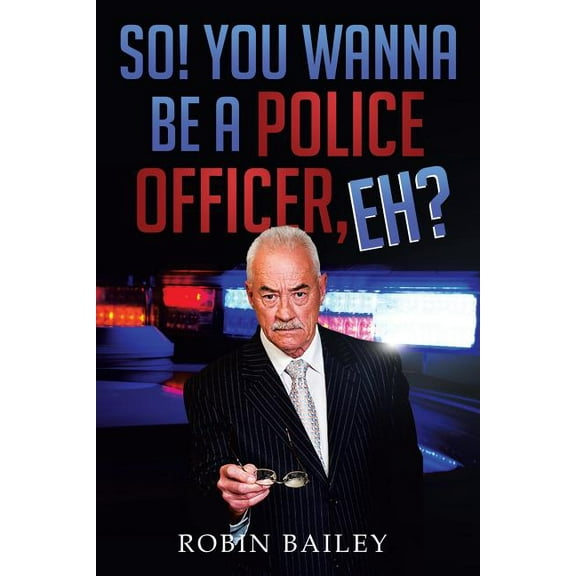 So! You Wanna Be a Police Officer, Eh?