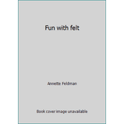 Fun with felt [Hardcover - Used]