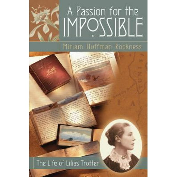 Pre-Owned A Passion for the Impossible : The Life of Lilias Trotter (Paperback) 9781572931084