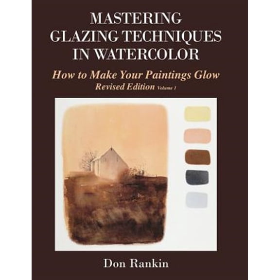 Pre-Owned Mastering Glazing Techniques in Watercolor : How to Make Your Paintings Glow