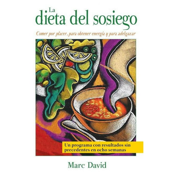 La dieta del sosiego : Comer por placer, para obtener energía y para adelgazar (Paperback)