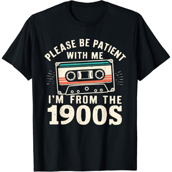 t-shirt Please Be Patient With Me I'm From The 1900s Retro Cassette T-ShirtMen and women can wear, black T-shirts, gifts. Age: M,L,XL 2XL, 3XL, 4XL