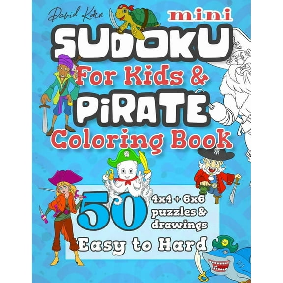David Karn Mini Sudoku For Kids & Pirate Coloring Book: 50 4x4 6x6 Puzzles & Drawings - Easy to Hard