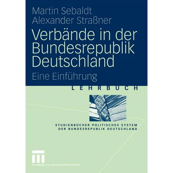 Studienbücher Politisches System Der Bun Verbände in Der Bundesrepublik Deutschland: Eine Einführung, (Paperback)