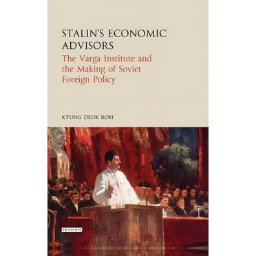 Library of Modern Russia: Stalin's Economic Advisors The Varga Institute and the Making of Soviet Foreign Policy (Paperback)