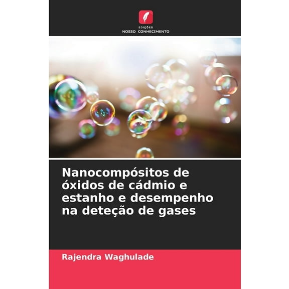 NanocompÃ³sitos de Ã³xidos de cÃ¡dmio e estanho e desempenho na deteÃ§Ã£o de gases, (Paperback)