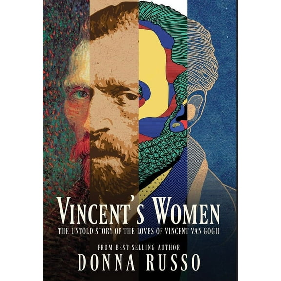 Vincent's Women: The Untold Story of the Loves of Vincent van Gogh, (Hardcover)