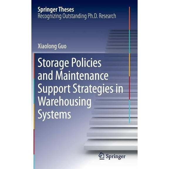 Springer Theses Storage Policies and Maintenance Support Strategies in Warehousing Systems, (Hardcover)