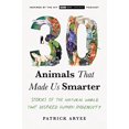 thumbnail image 1 of Pre-Owned 30 Animals That Made Us Smarter: Stories of the Natural World That Inspired Human Ingenuity (Paperback) 1642832677 9781642832679, 1 of 1