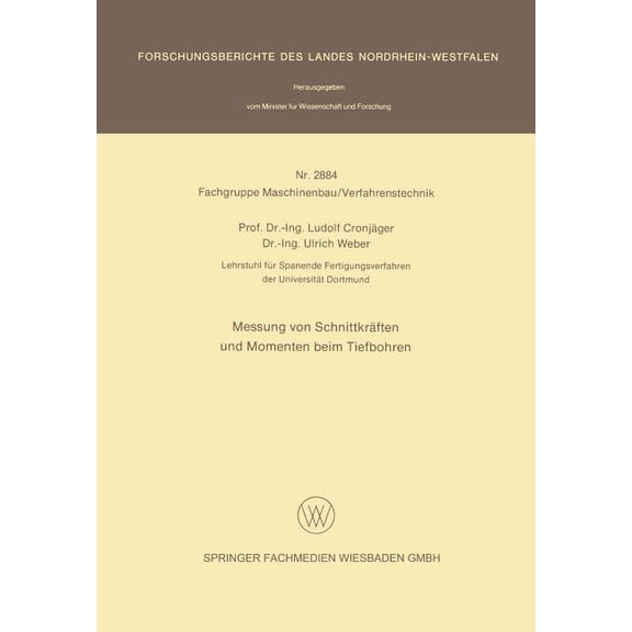 Forschungsberichte Des Landes Nordrhein- Messung Von SchnittkrÃ¤ften Und Momenten Beim Tiefbohren, Book 2884, (Paperback)