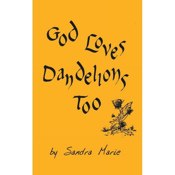 God Loves Dandelions Too (Hardcover)