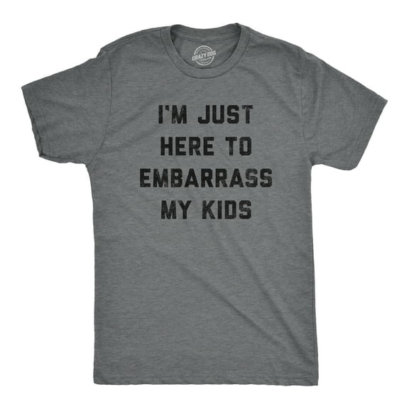 Mens Im Just Here to Embarrass My Kids T Shirt Funny Parenting Novelty Gift for Dad Graphic Tees
