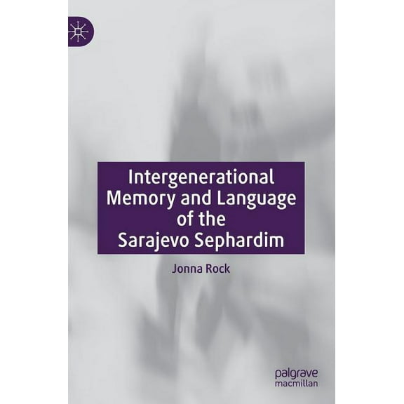 Intergenerational Memory and Language of the Sarajevo Sephardim, (Hardcover)