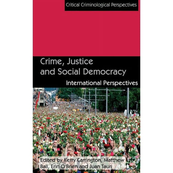 Critical Criminological Perspectives Crime, Justice and Social Democracy: International Perspectives, (Hardcover)