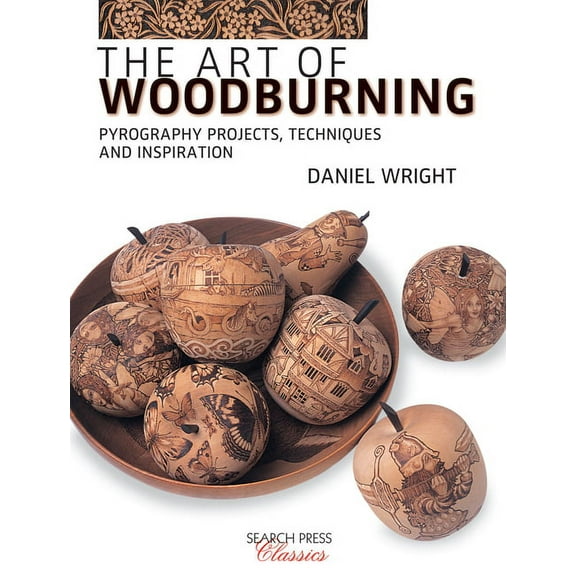 The Art of Woodburning : Pyrography projects, techniques and inspiration (Paperback)
