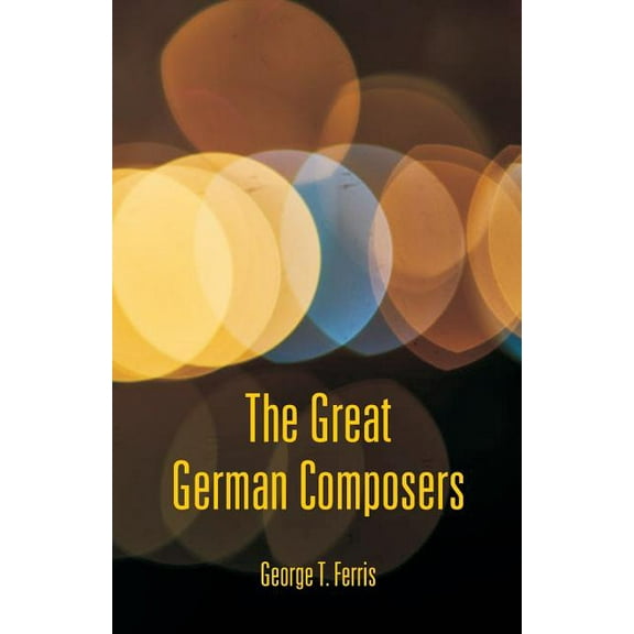 The Great German Composers, (Paperback)
