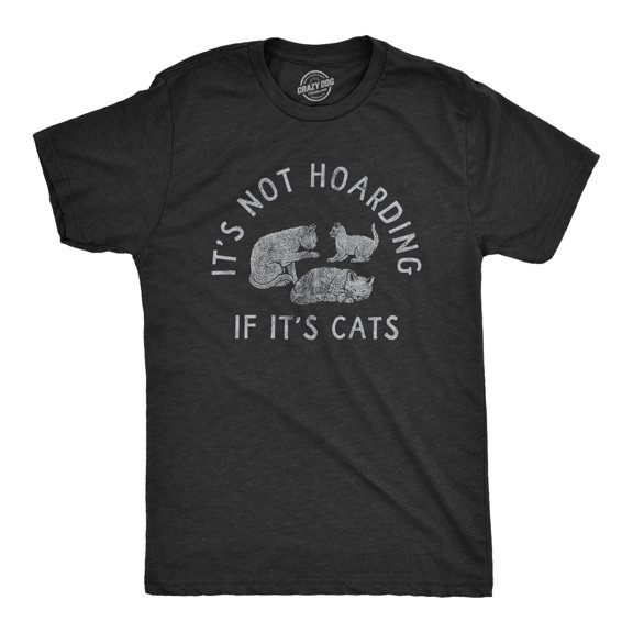 Mens Its Not Hoarding If Its Cats T Shirt Funny Purring Kitten Lovers Tee for Guys Graphic Tees