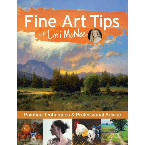 Fine Art Tips with Lori McNee : Painting Techniques and Professional Advice (Hardcover)