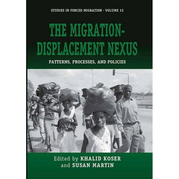 Forced Migration The Migration-Displacement Nexus: Patterns, Processes, and Policies, Book 32, (Hardcover)