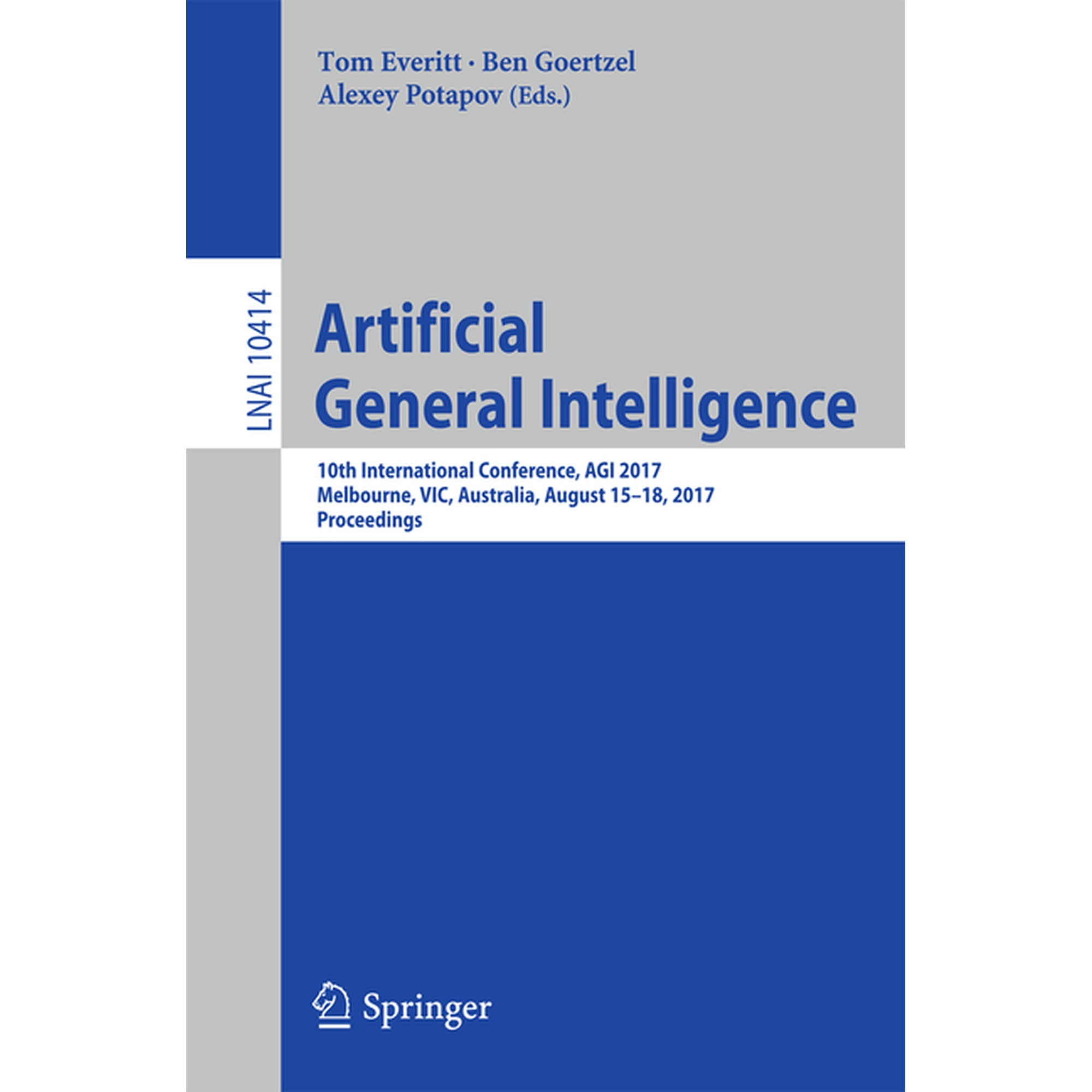 Artificial General Intelligence: 10th International Conference Agi 2017 Melbourne Vic Australia August 15-18 2017 (Paperback)