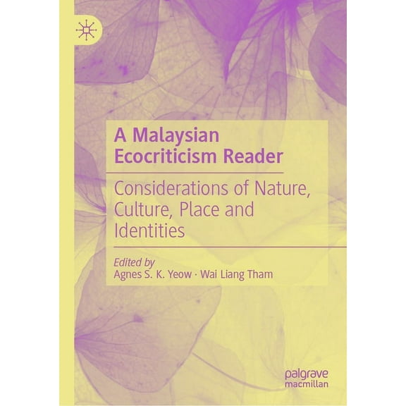 A Malaysian Ecocriticism Reader: Considerations of Nature, Culture, Place and Identities, (Hardcover)