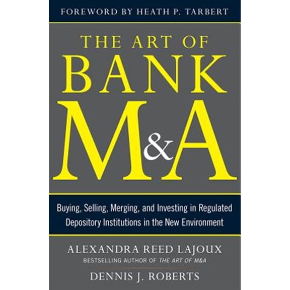 Pre-Owned The Art of Bank M&a: Buying, Selling, Merging, and Investing in Regulated Depository Institutions in the New Environment, (Hardcover)