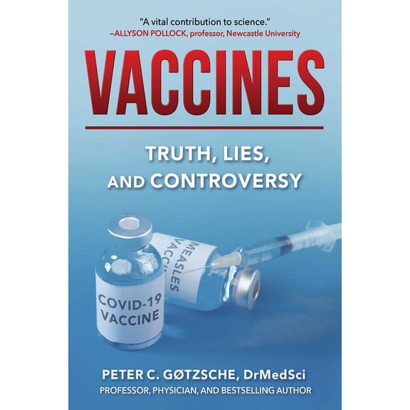 Vaccines: Truth, Lies, and Controversy, (Hardcover)