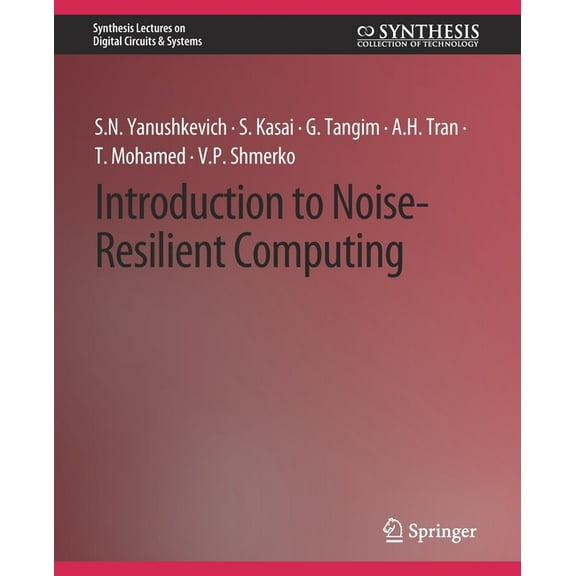 Synthesis Lectures on Digital Circuits & Introduction to Noise-Resilient Computing, (Paperback)