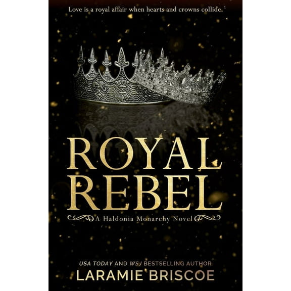 The Haldonia Monarchy Royal Rebel: A Contemporary Royal Romance Novel, Book 1, (Paperback)