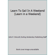 Learn To Sail In A Weekend (Learn in a Weekend) [Hardcover - Used]