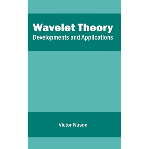 Wavelet Theory: Developments and Applications (Hardcover)