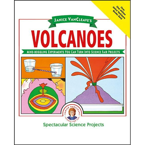 Spectacular Science Project Janice Vancleave's Volcanoes: Mind-Boggling Experiments You Can Turn Into Science Fair Projects, Book 7, (Paperback)