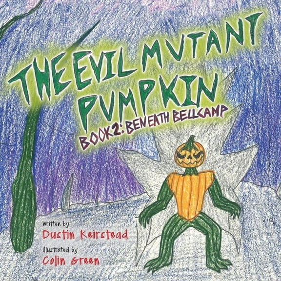 The Evil Mutant Pumpkin: Book 2: Beneath Bellcamp, (Paperback)