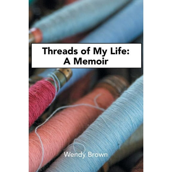 Threads of My Life : A Memoir (Paperback)