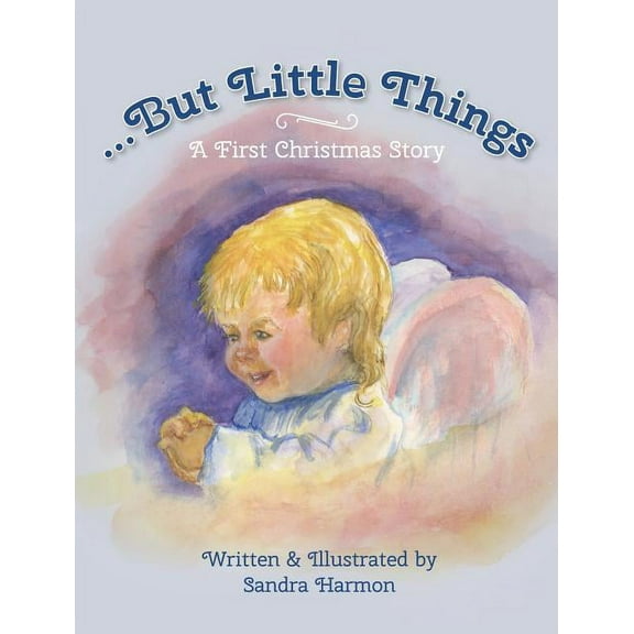 ...But Little Things: A First Christmas Story, (Hardcover)