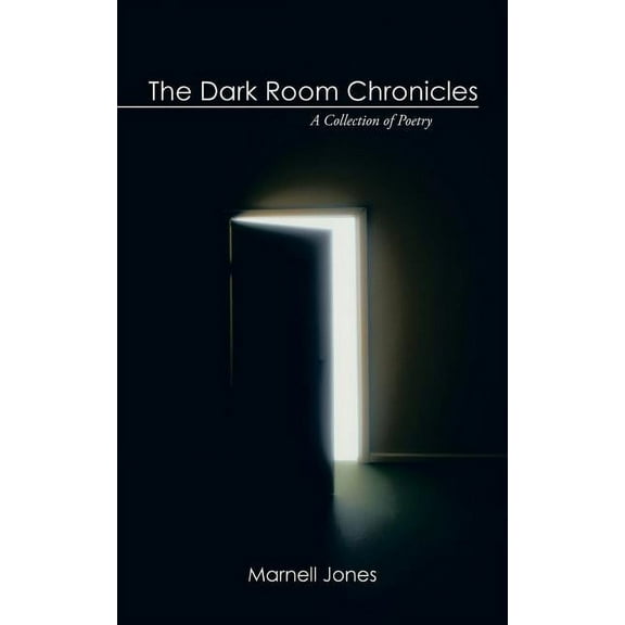 Dark Room Chronicles : A Collection of Poetry