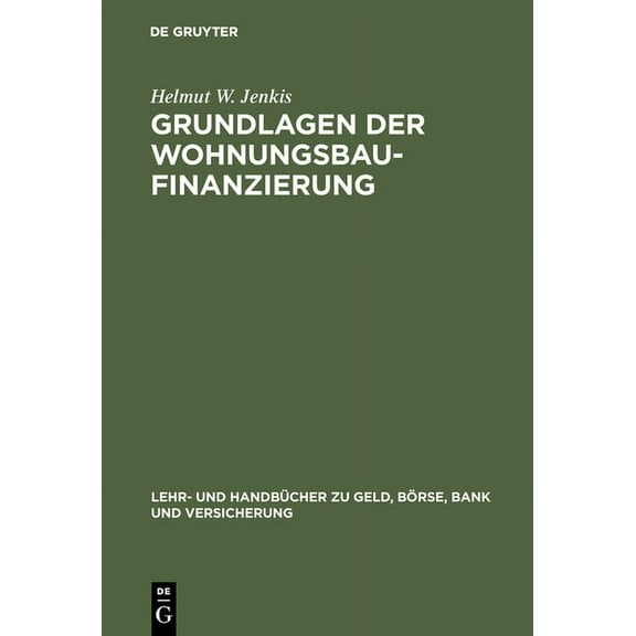 Lehr- Und HandbÃ¼cher Zu Geld, BÃ¶rse, Ban Grundlagen der Wohnungsbaufinanzierung, (Hardcover)