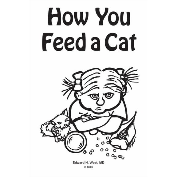 How You Feed a Cat: (That Is, How You Feed a Cat Because I Told You to Feed the Cat and You Listened to Me) (Paperback)