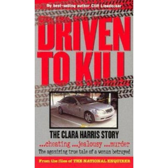 Pre-Owned Driven to Kill: The Clara Harris Story (Paperback) 1932270116 9781932270112