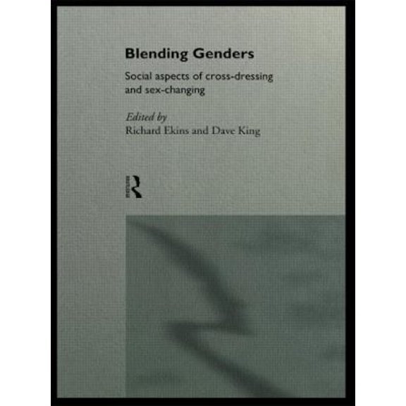 Pre-Owned Blending Genders: Social Aspects of Cross-Dressing and Sex Changing (Paperback) 0415115523 9780415115520