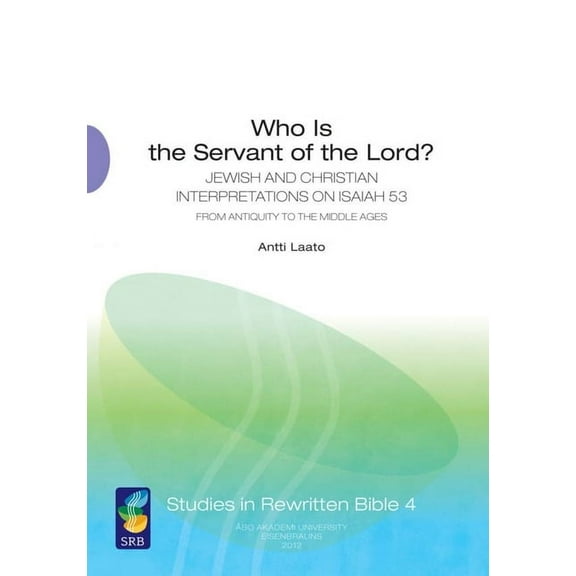 Who Is the Servant of the Lord?: Jewish and Christian Interpretations on Isaiah 53 from Antiquity to the Middle Ages, (Paperback)