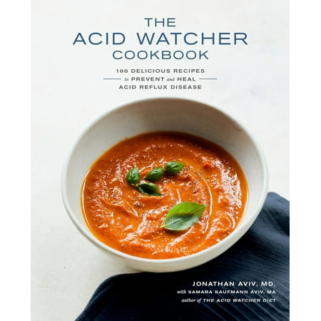 The Acid Watcher Cookbook : 100+ Delicious Recipes to Prevent and Heal Acid Reflux (What's The Best Cure For Acid Reflux)