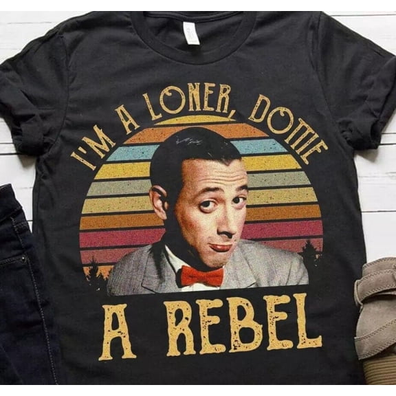 I'M A Loner Dottie A Rebel Shirt, Paul Reubens Pee Wee Herman Tee S-5XL